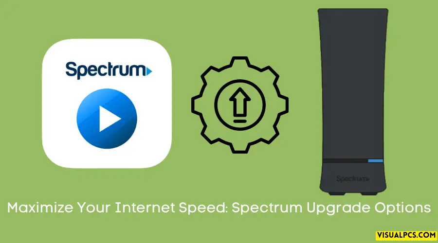 Maximize Your Internet Speed Spectrum Upgrade Options