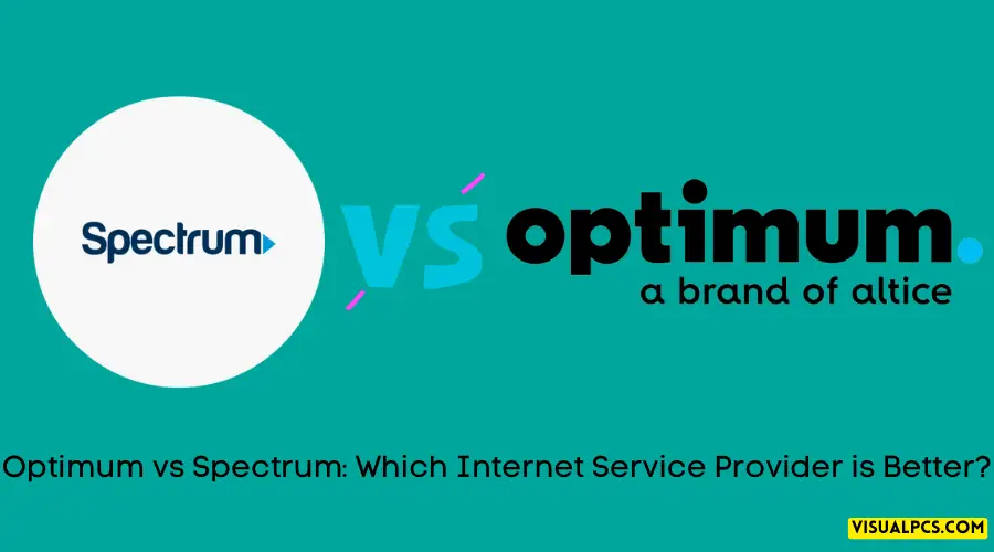 Optimum vs Spectrum Which Internet Service Provider is Better