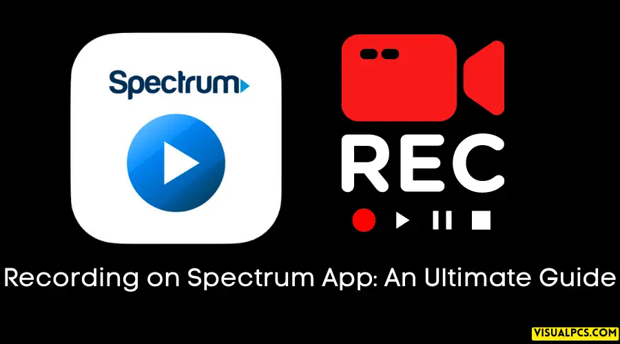 Recording on Spectrum App: An Ultimate Guide
