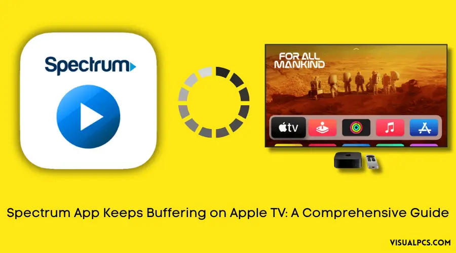 Spectrum App Keeps Buffering on Apple TV: A Comprehensive Guide