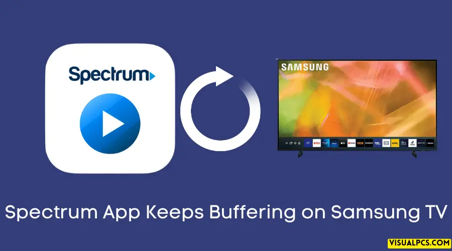 spectrum-app-keeps-buffering-on-samsung-tv-2024