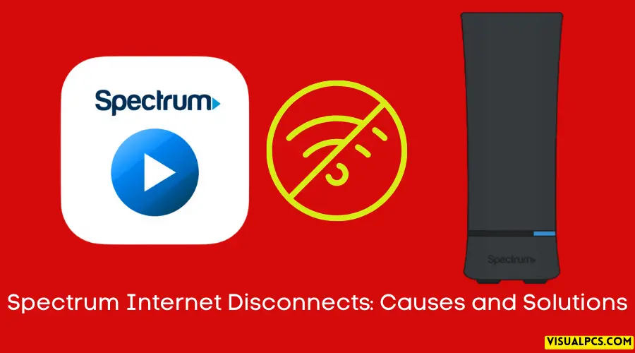 Spectrum Internet Disconnects Causes and Solutions