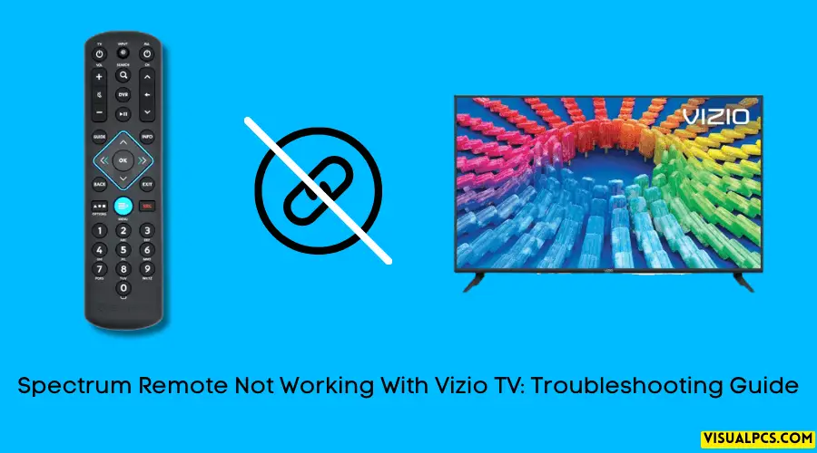 Spectrum Remote Not Working With Vizio TV: Troubleshooting Guide