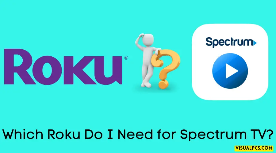 Which Roku Do I Need for Spectrum TV