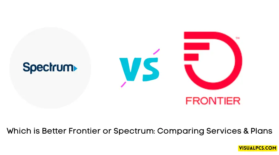 Which is Better Frontier or Spectrum Comparing Services & Plans