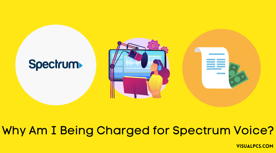 Why Am I Being Charged for Spectrum Voice