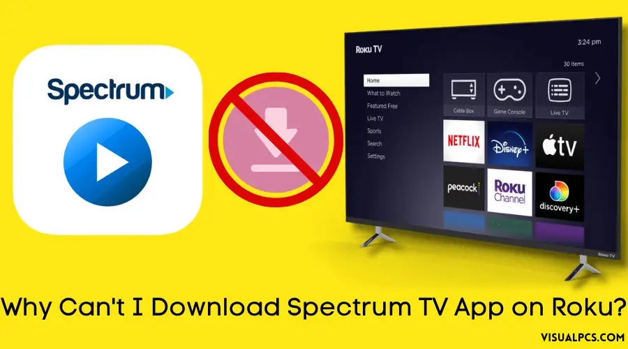 Why Can't I Download Spectrum TV App on Roku