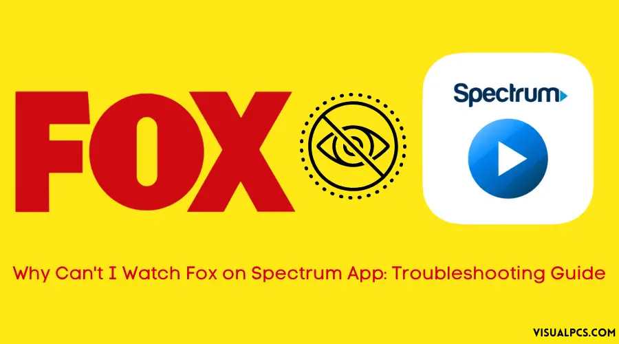 Why Can't I Watch Fox on Spectrum App: Troubleshooting Guide