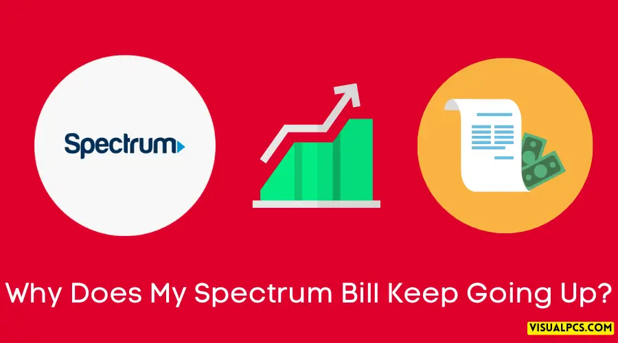 Why Does My Spectrum Bill Keep Going Up? (2024)