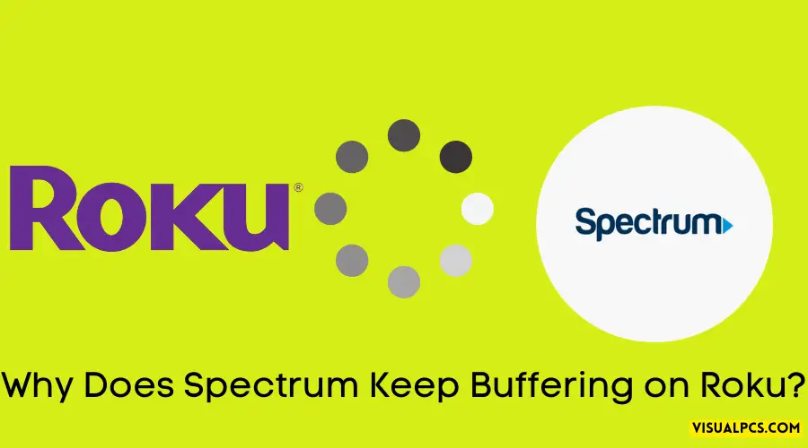 Why Does Spectrum Keep Buffering on Roku