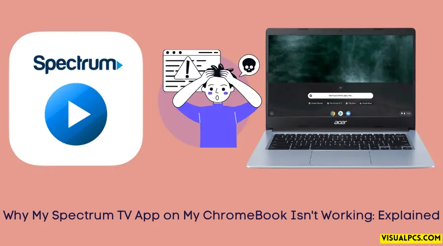 Why My Spectrum TV App on My ChromeBook Isn't Working: Explained