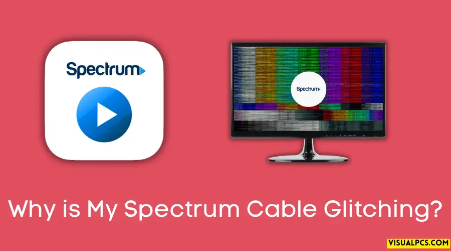 Why is My Spectrum Cable Glitching? (2024)