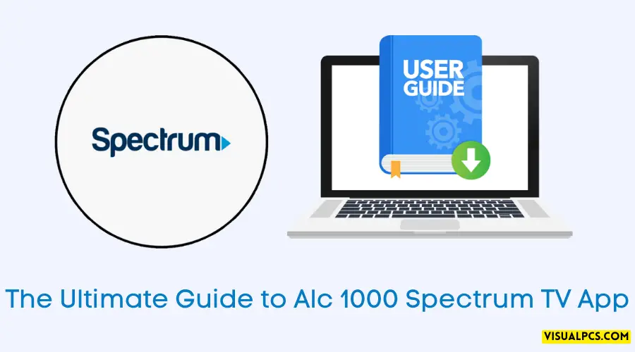 The Ultimate Guide to Alc 1000 Spectrum TV App