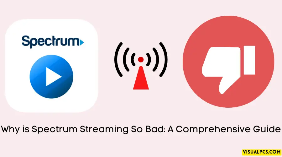 Why is Spectrum Streaming So Bad A Comprehensive Guide